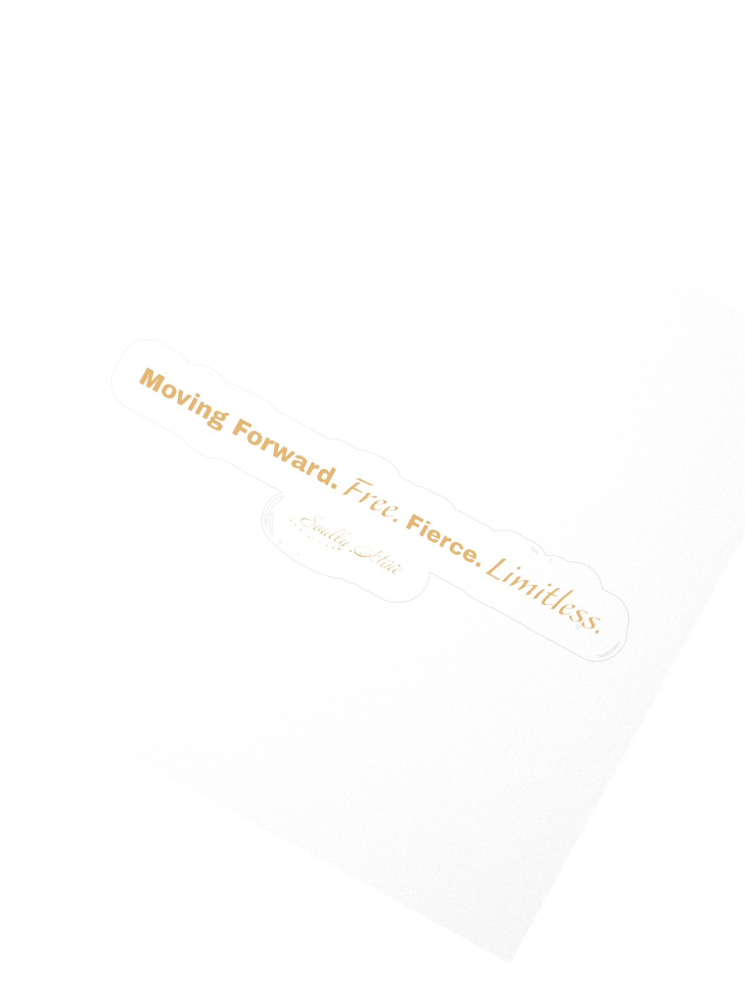 Soully Mine- GOLD PRINT Moving Forward. Free. Fierce. Limitless Sticker product image (7)