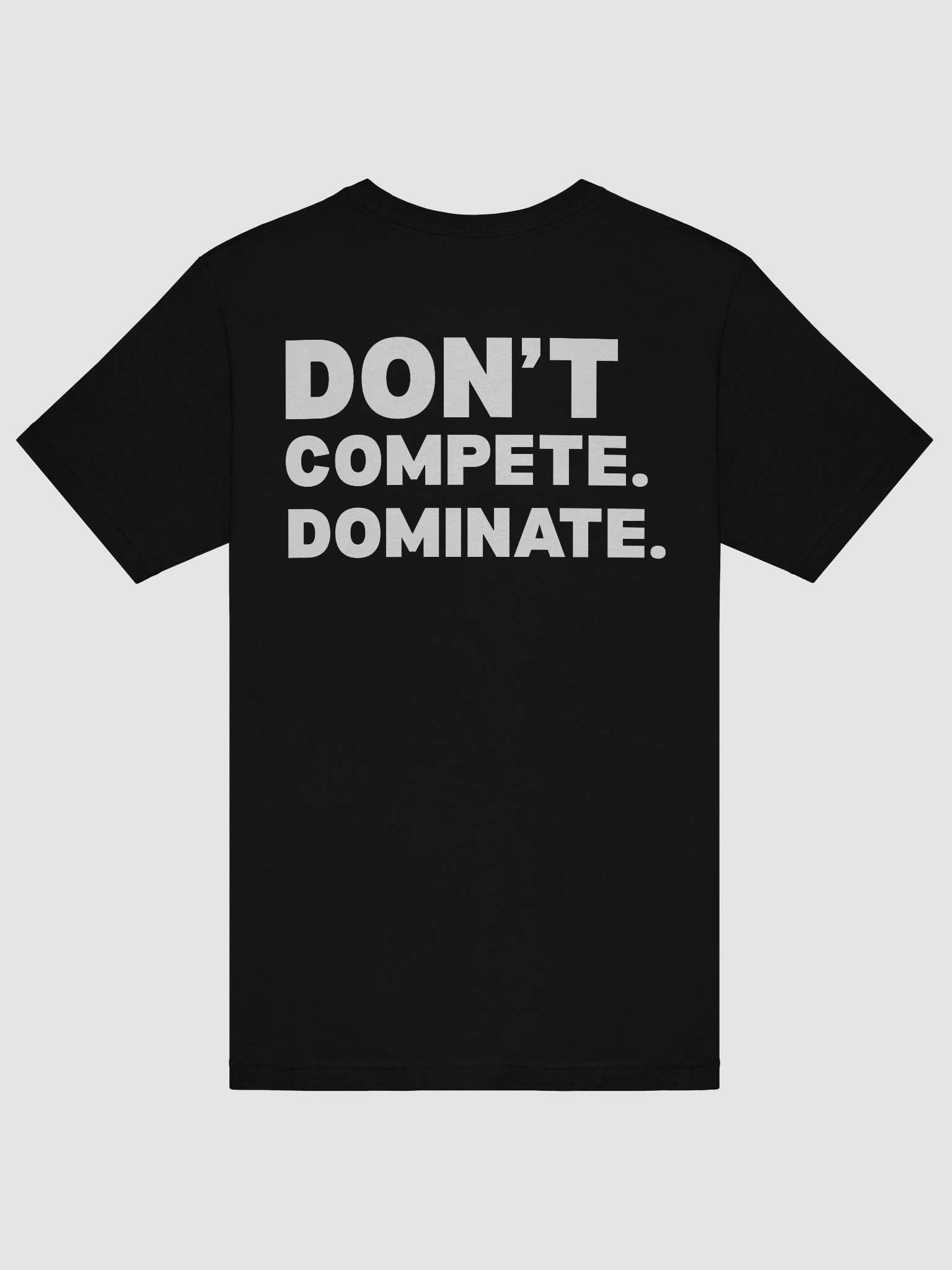 Don’t Compete Dominate T-Shirt product image (7)