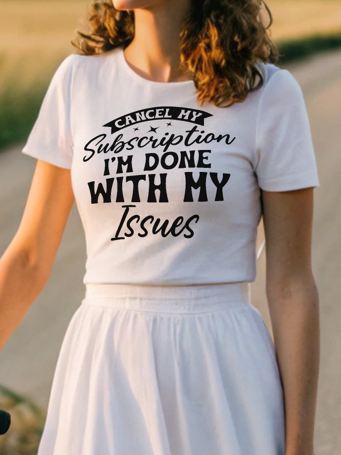 Cancel My Subscription I'm Done With My Issues Women White T-Shirt product image (1)