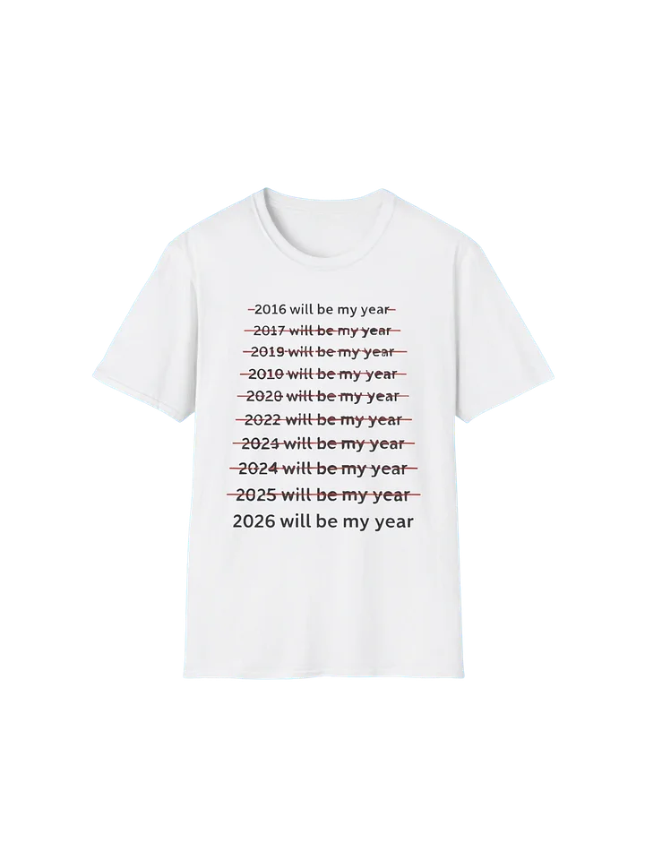 2016 Will Be My Year Through 2026 Will Be My Year Shirt product image (2)