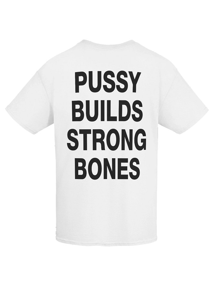 PUSSY BUILDS STRONG BONES T-Shirt product image (1)