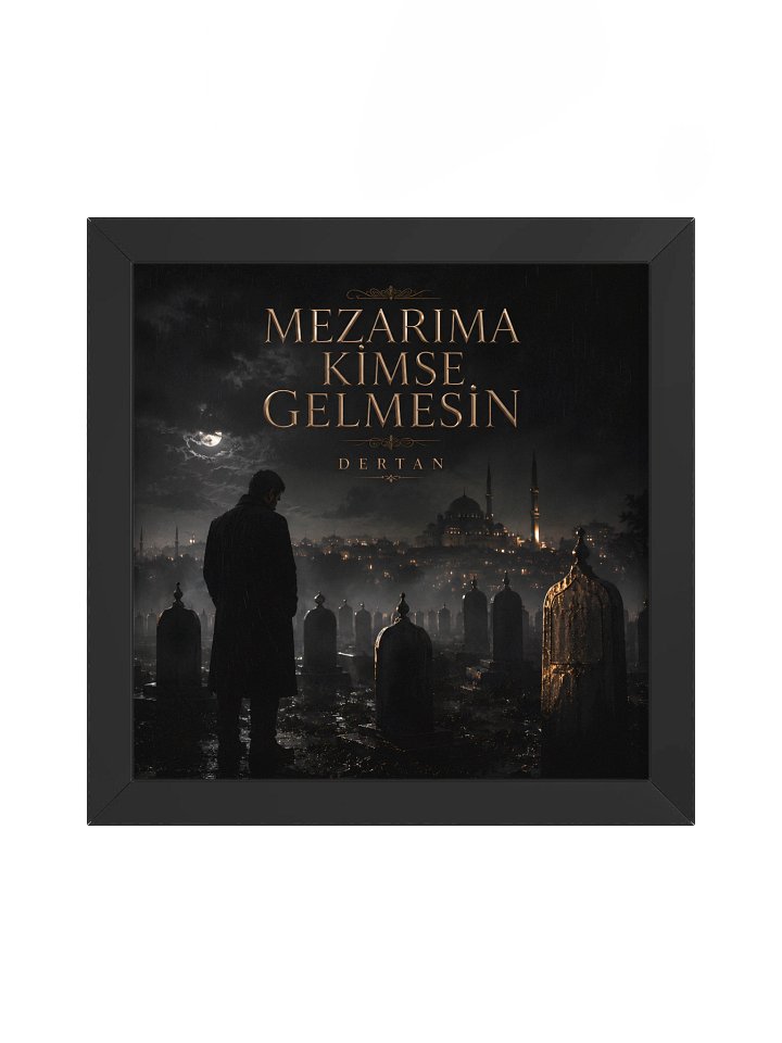 Mezarıma Kimse Gelmesin – Premium Dertan Duvar Tablosu product image (3)