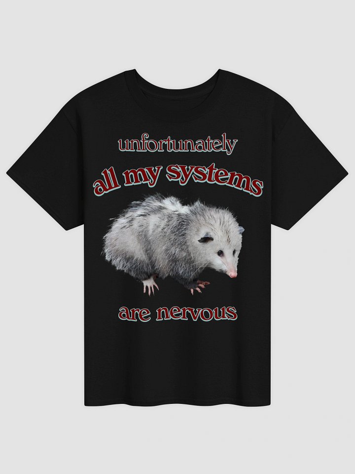 All My Systems Are Nervous Possum T-shirt product image (2)