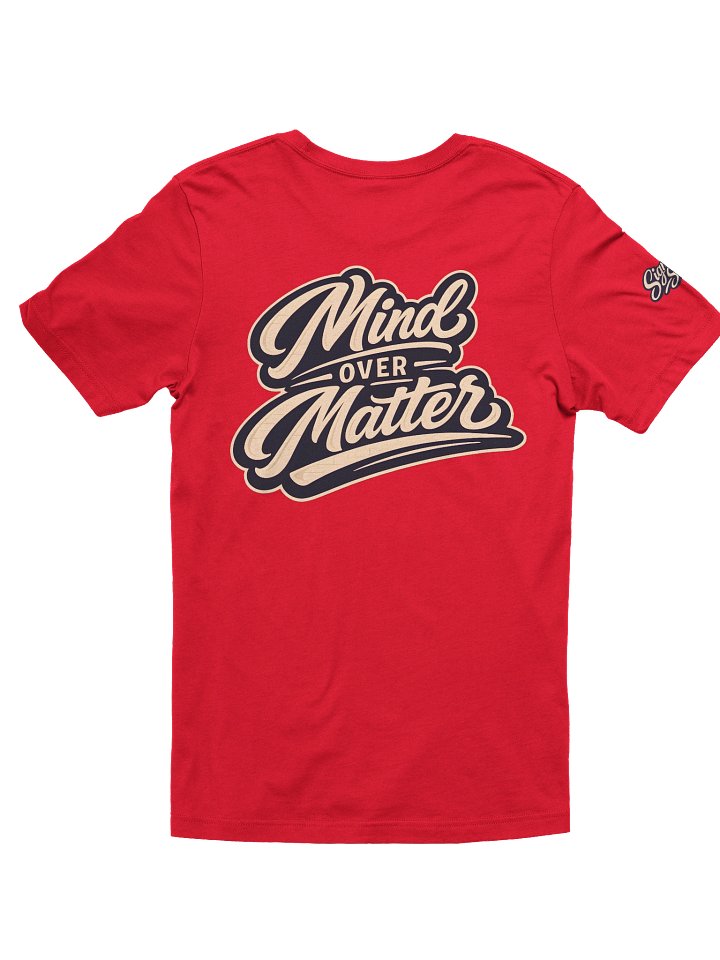 Just Keep Show'n Up Signature Series Tee "Mind Over Matter" product image (50)