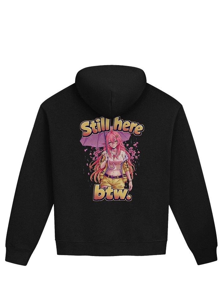 Still Here btw. The hoodie! product image (2)