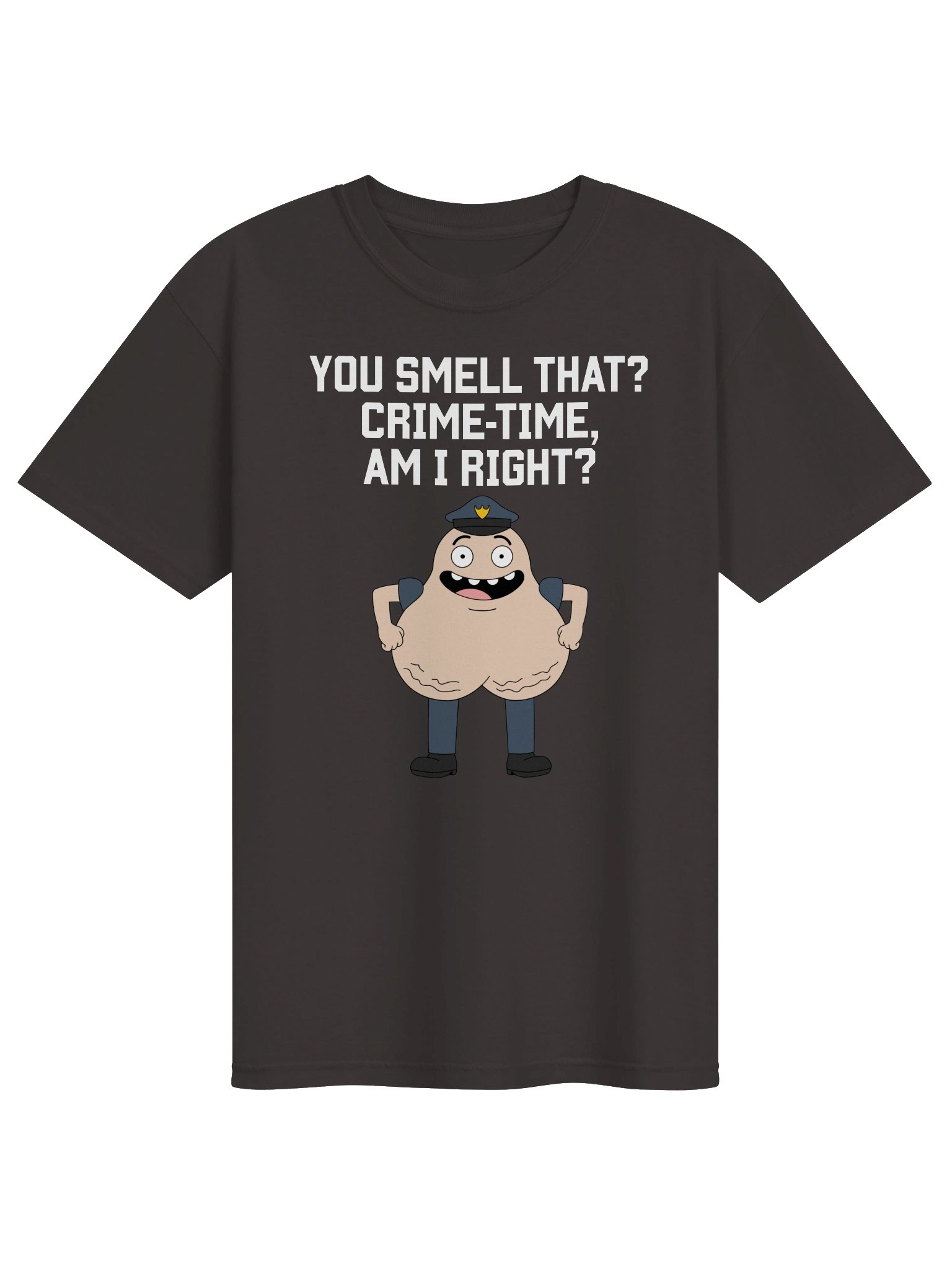 You smell that? Crime-time, am I right? - Officer Scroteman T-shirt product image (1)