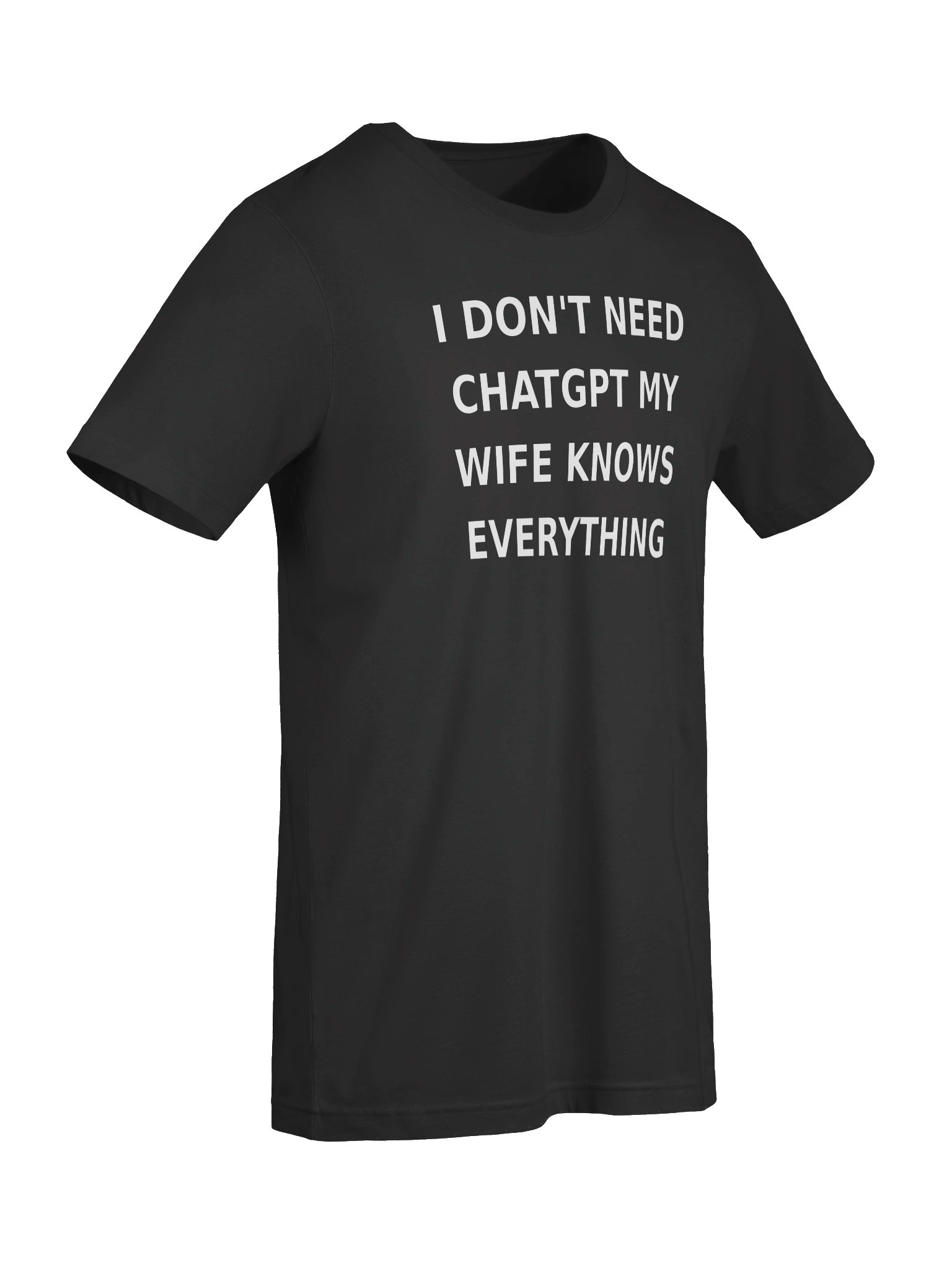 "I Don't Need ChatGPT, My Wife Knows Everything" Premium Tee product image (77)