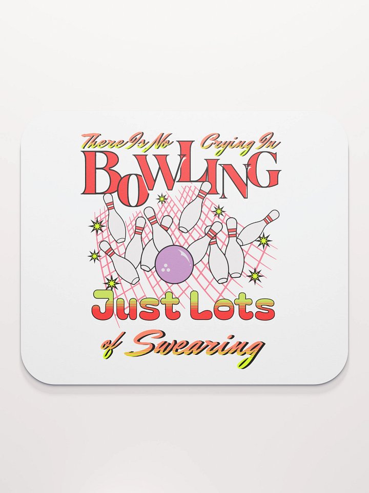 There Is No Crying In Bowling Just Lots Of Swearing Mouse Pad product image (2)