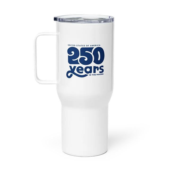 250 Years In The Making Travel Mug product image (1)