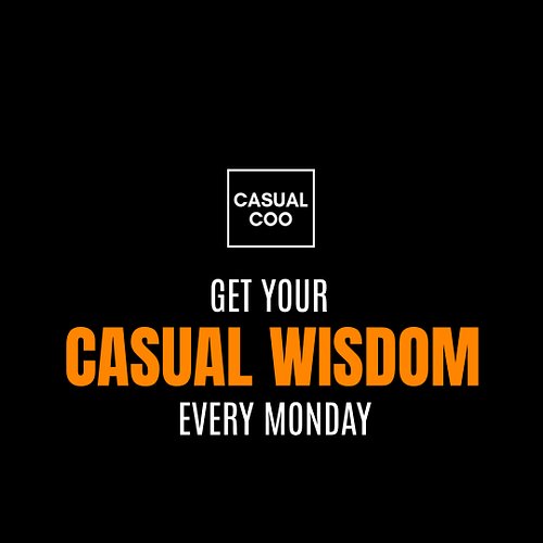 There’s no better way to kick off your week than with a little Casual Wisdom. Start your Monday right—check back tomorrow mor...
