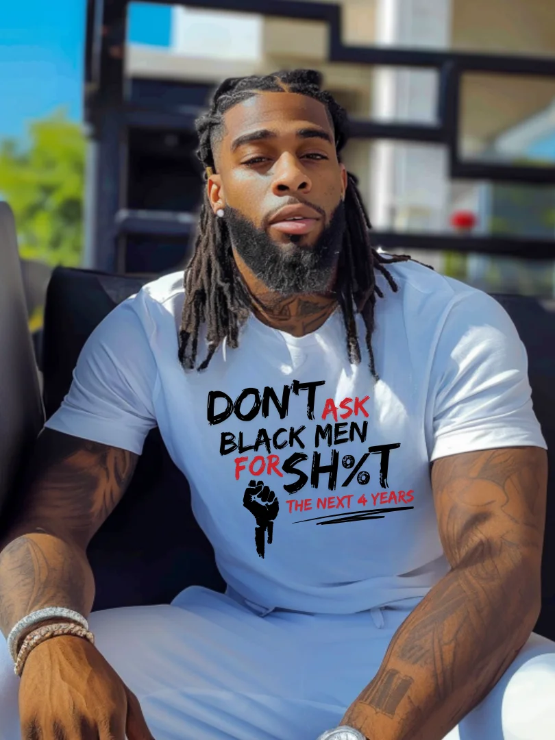 Don’t Ask Black Men for Sh%t for the Next 4 Years Tee product image (1)
