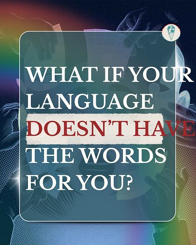 sometimes it’s not that you don’t know how to describe yourself

it’s that your language doesn’t give you the words
and that ...