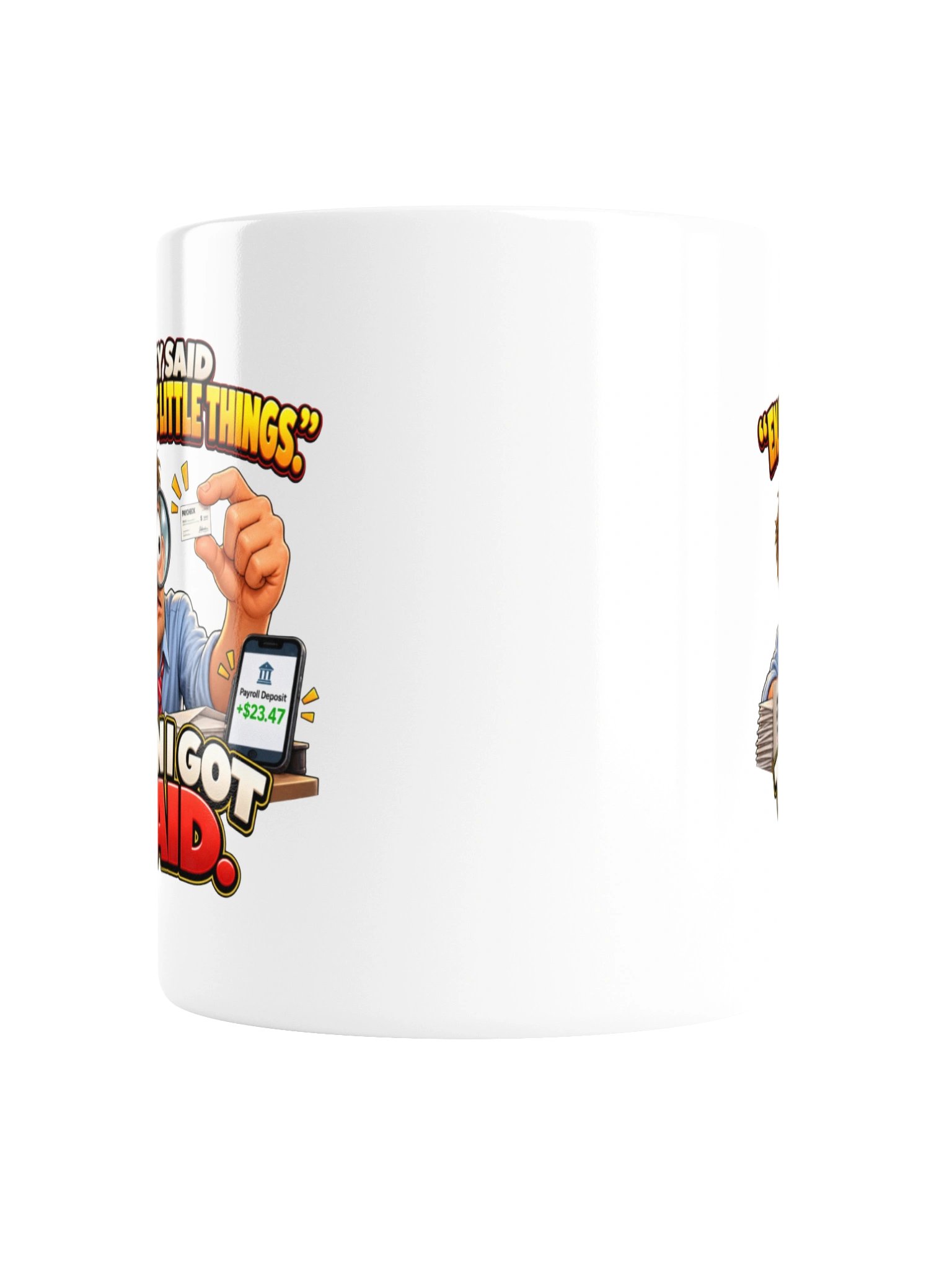 THEY SAID “ENJOY THE LITTLE THINGS.” THEN I GOT PAID. MUG product image (6)