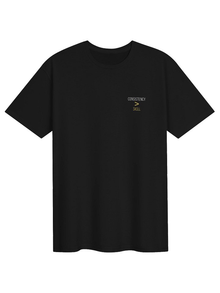 "Consistency > Skill" T-Shirt product image (1)
