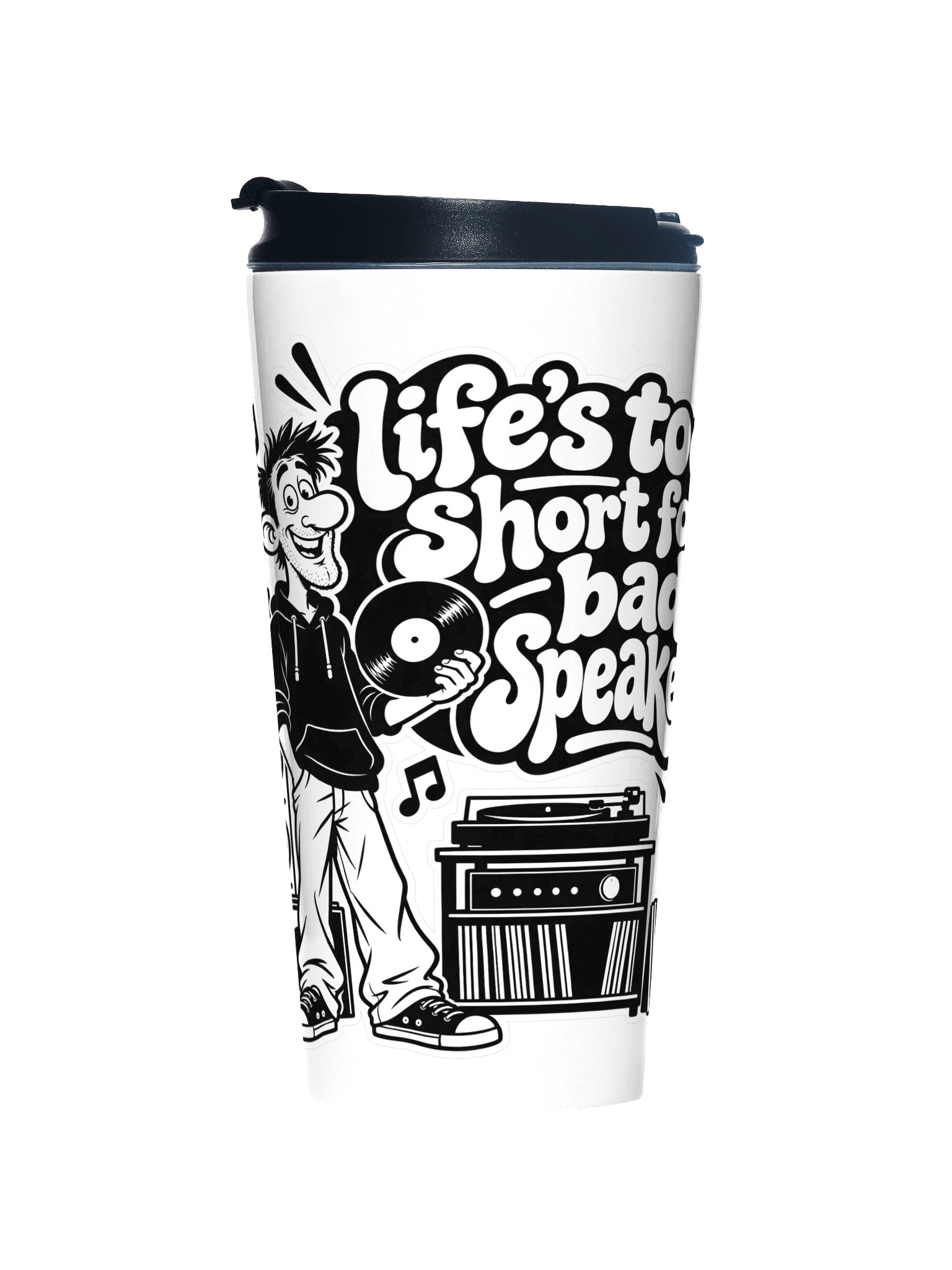 Life's too short for Bad Speakers - Travel Cup product image (1)