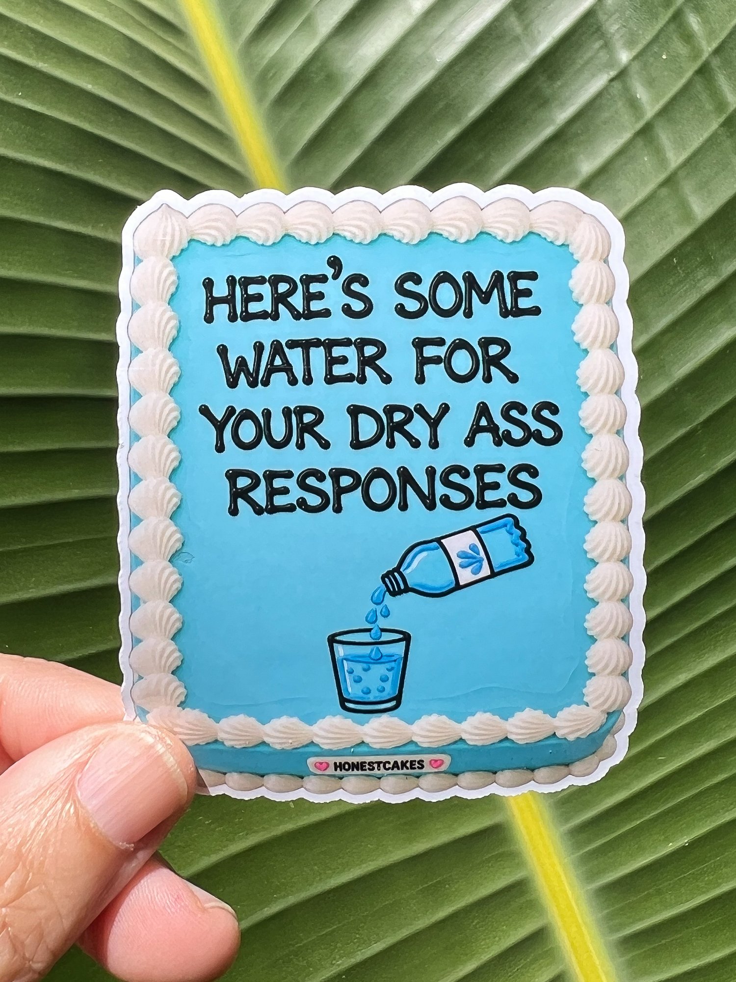 VINYL STICKER: Here's Some Water For Your Dry Ass Responses - FREE SHIPPING product image (1)