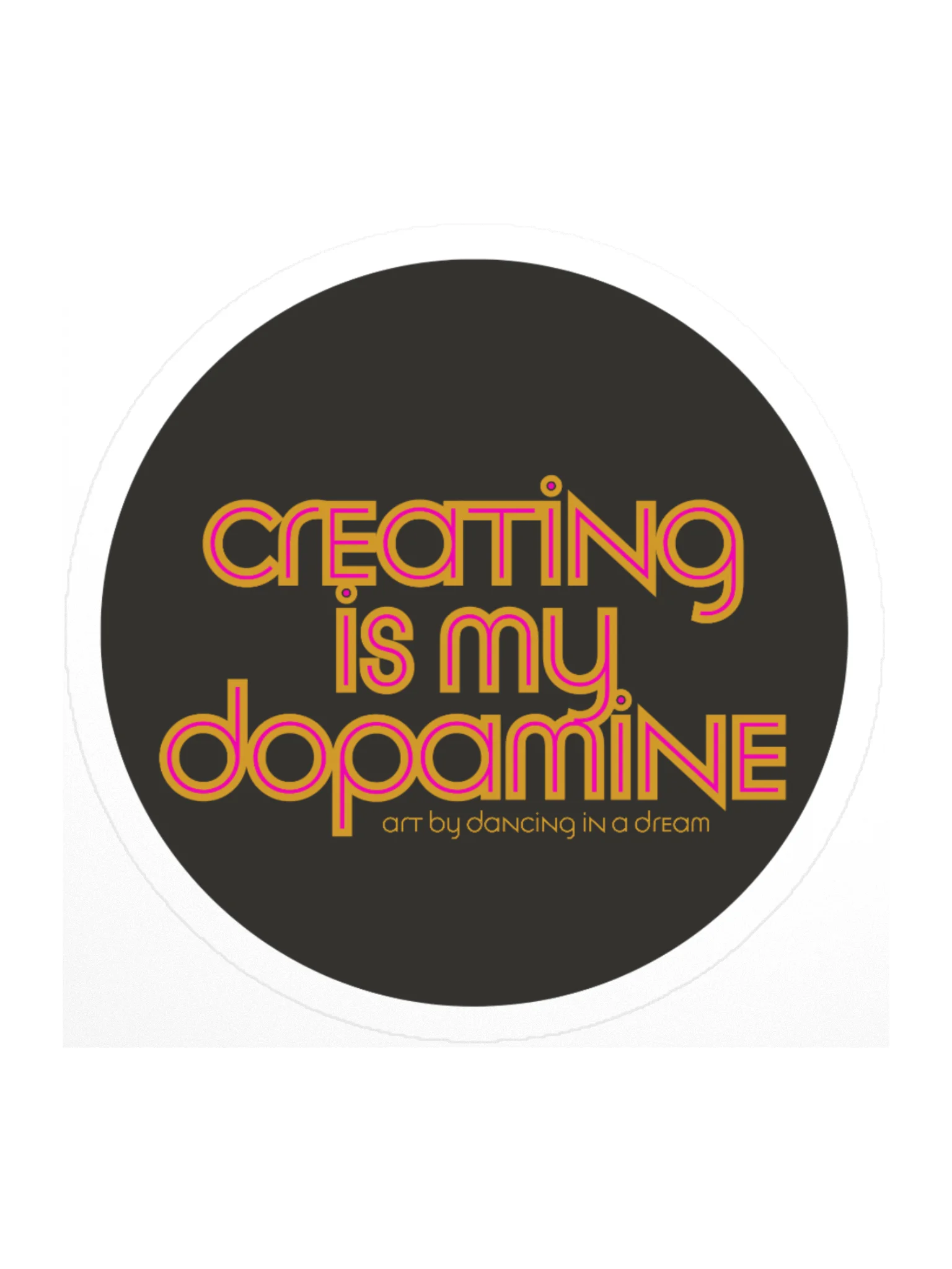 'creating is my dopamine' sticker | GOLD product image (1)