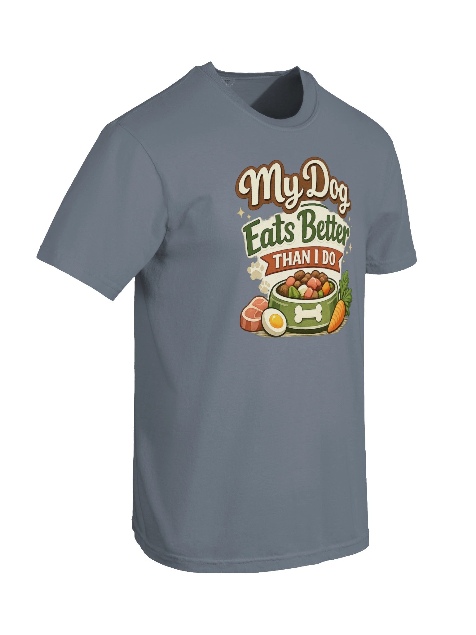 My Dog Eats Better Than I Do T-Shirt – Fresh Fed Dog Lover Tee product image (27)