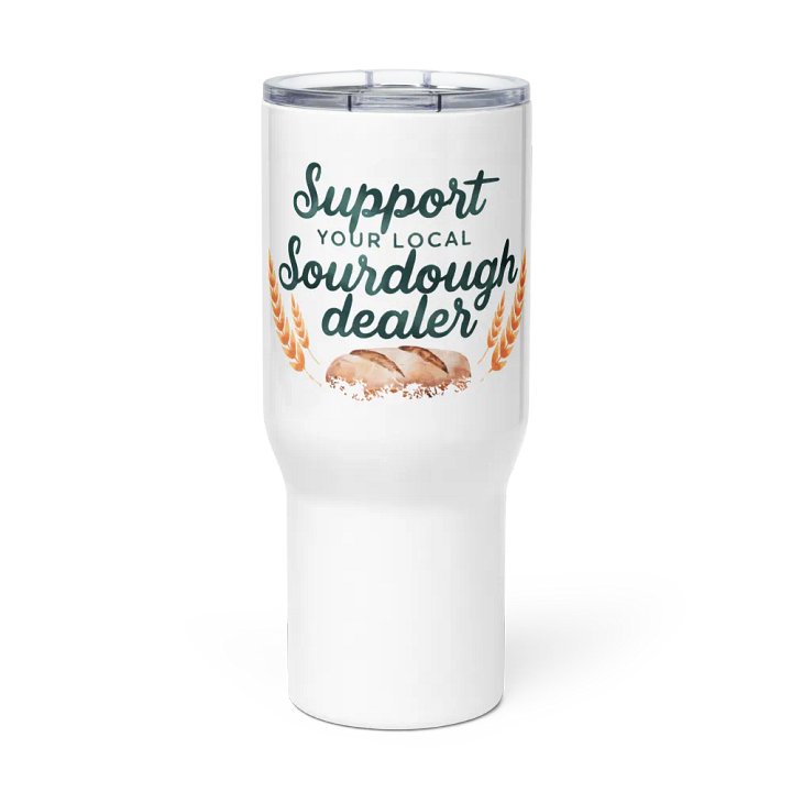 Support Your Local Sourdough Dealer Tumbler product image (3)