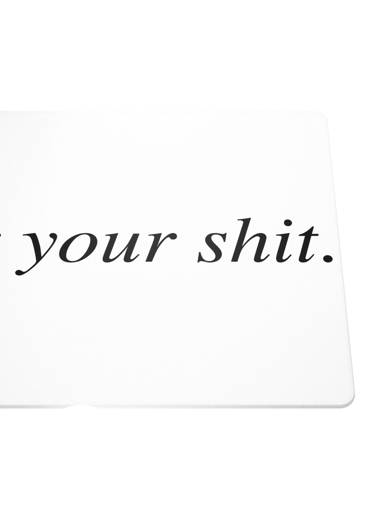 No ShopCo | Gaming Mouse Pad - Fix Your Shit Black on White product image (5)