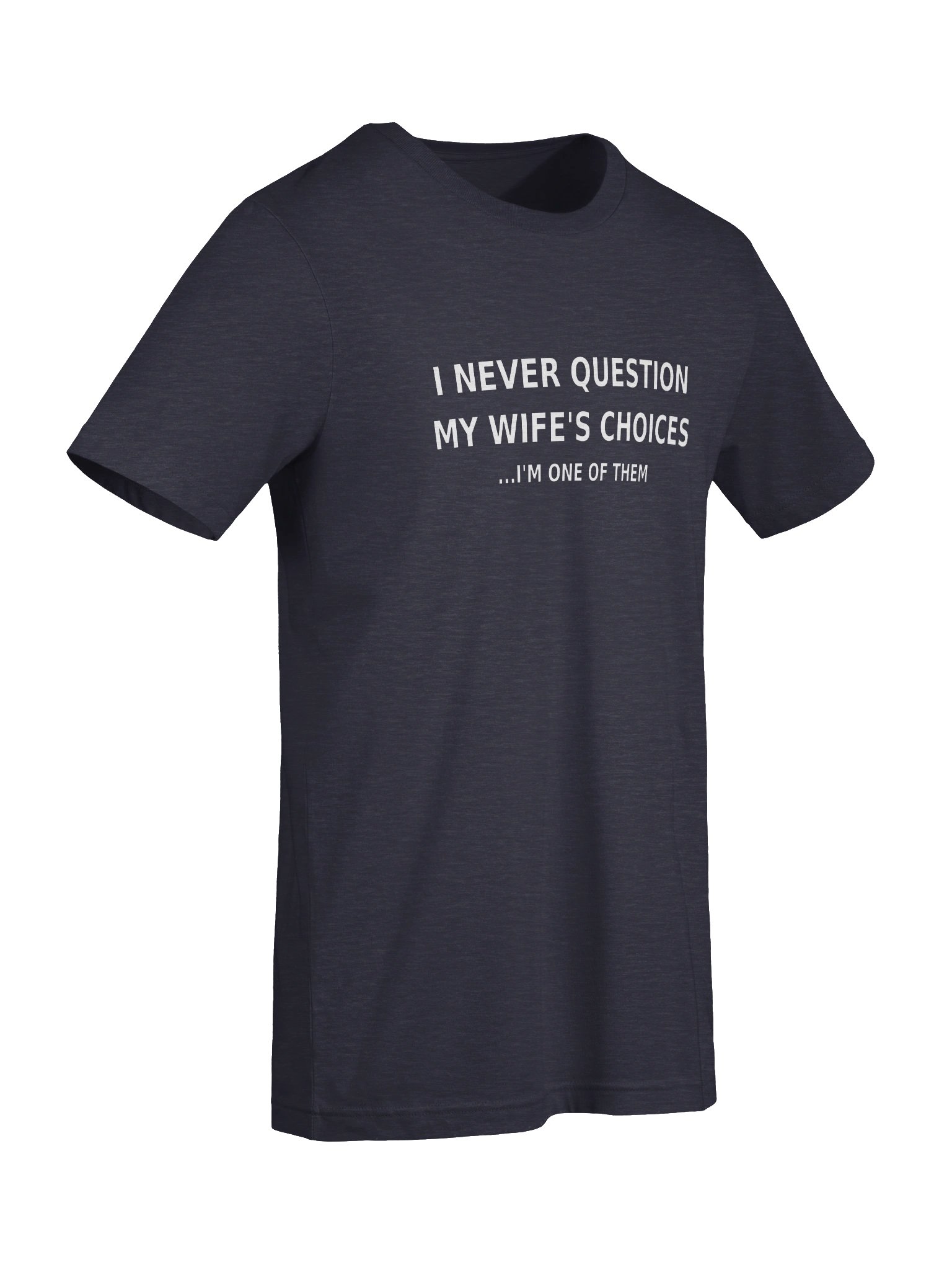 "I Never Question My Wife's Choices" Premium Tee product image (107)