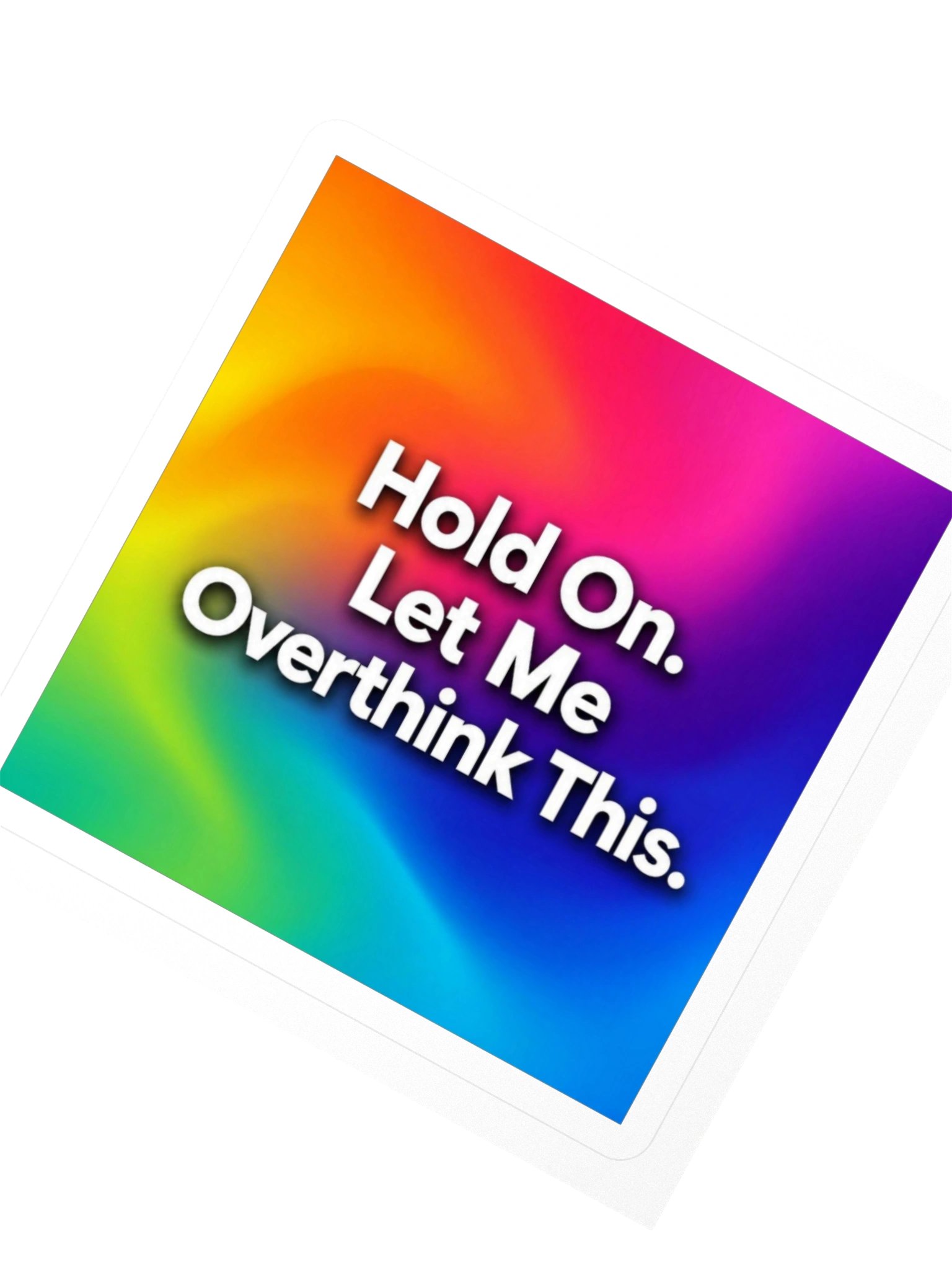 "Hold On" Let Me Overthink This Rainbow Sticker product image (2)