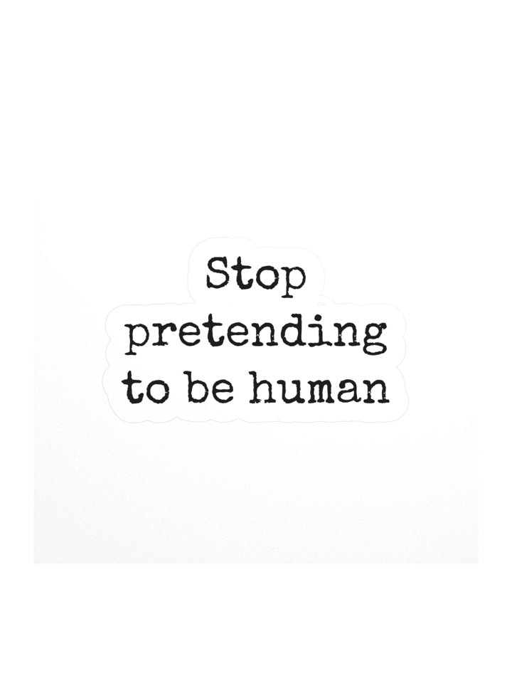 Stop pretending to be human product image (1)