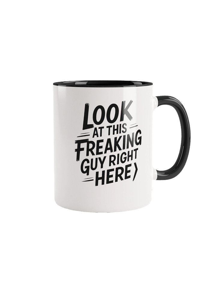 Look at This Freaking Guy Right Here Mug — Main Character Energy in a Cup product image (1)
