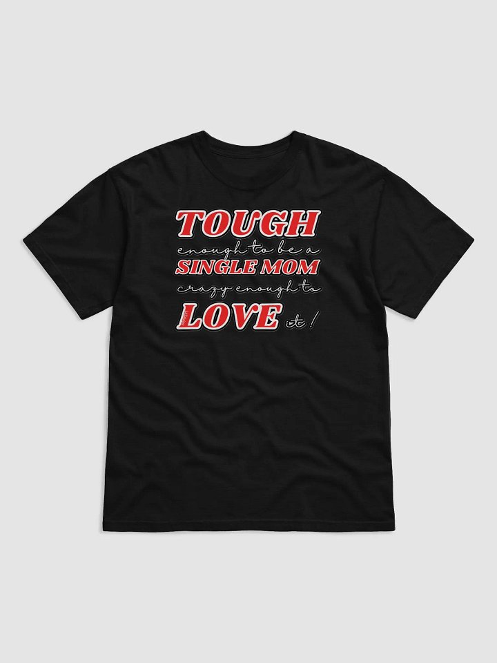 TOUGH ENOUGH TO BE A SINGLE MOM, CRAZY ENOUGH TO LOVE IT! product image (14)