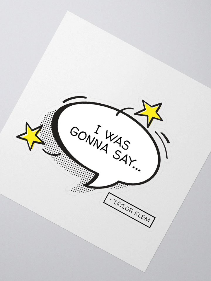 I Was Gonna Say... White Quote Bubble Sticker product image (6)