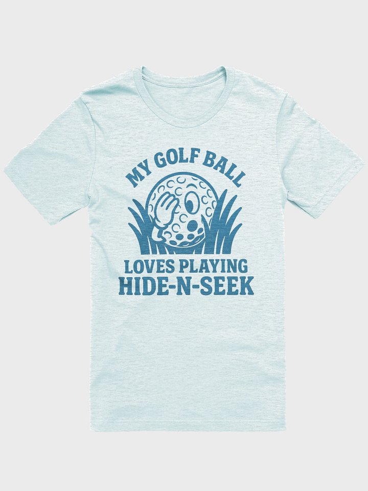 My Golf Ball Loves Playing Hide-N-Seek Funny Design T-Shirt product image (1)