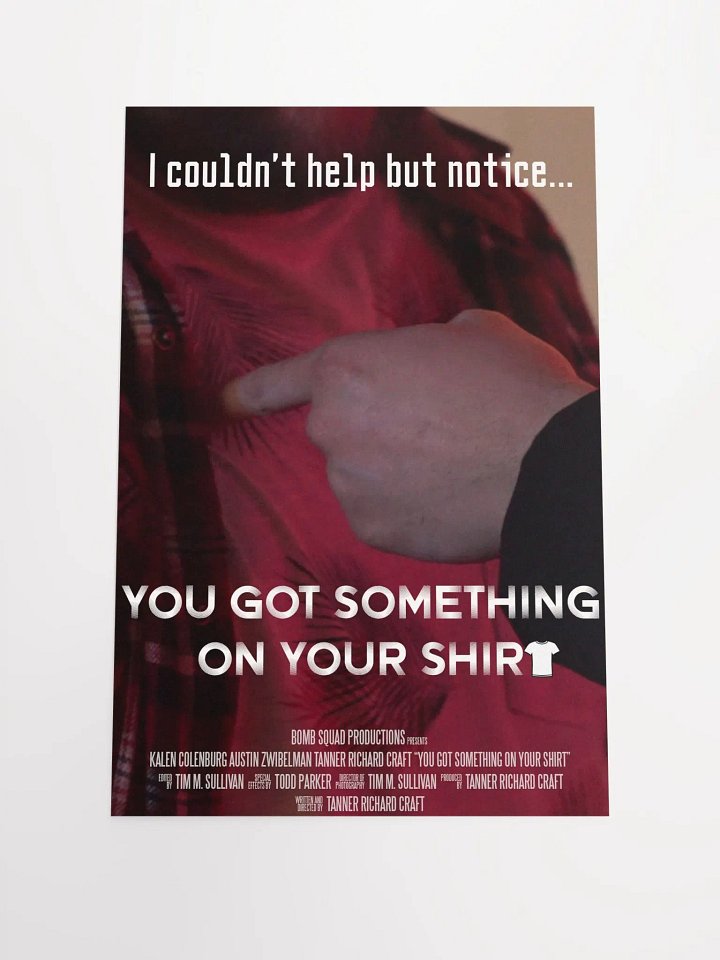 You Got Something On Your Shirt Poster product image (1)