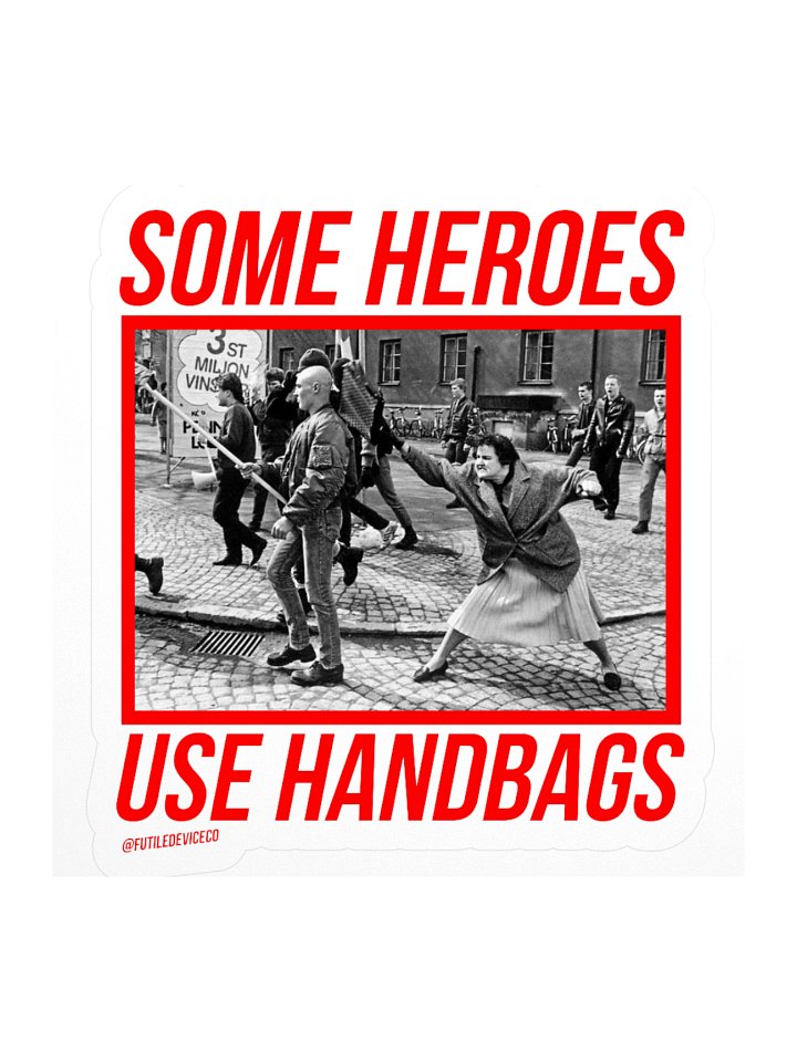 FUTILE DEVICE: SOME HEROES USE HANDBAGS (STICKER) product image (2)