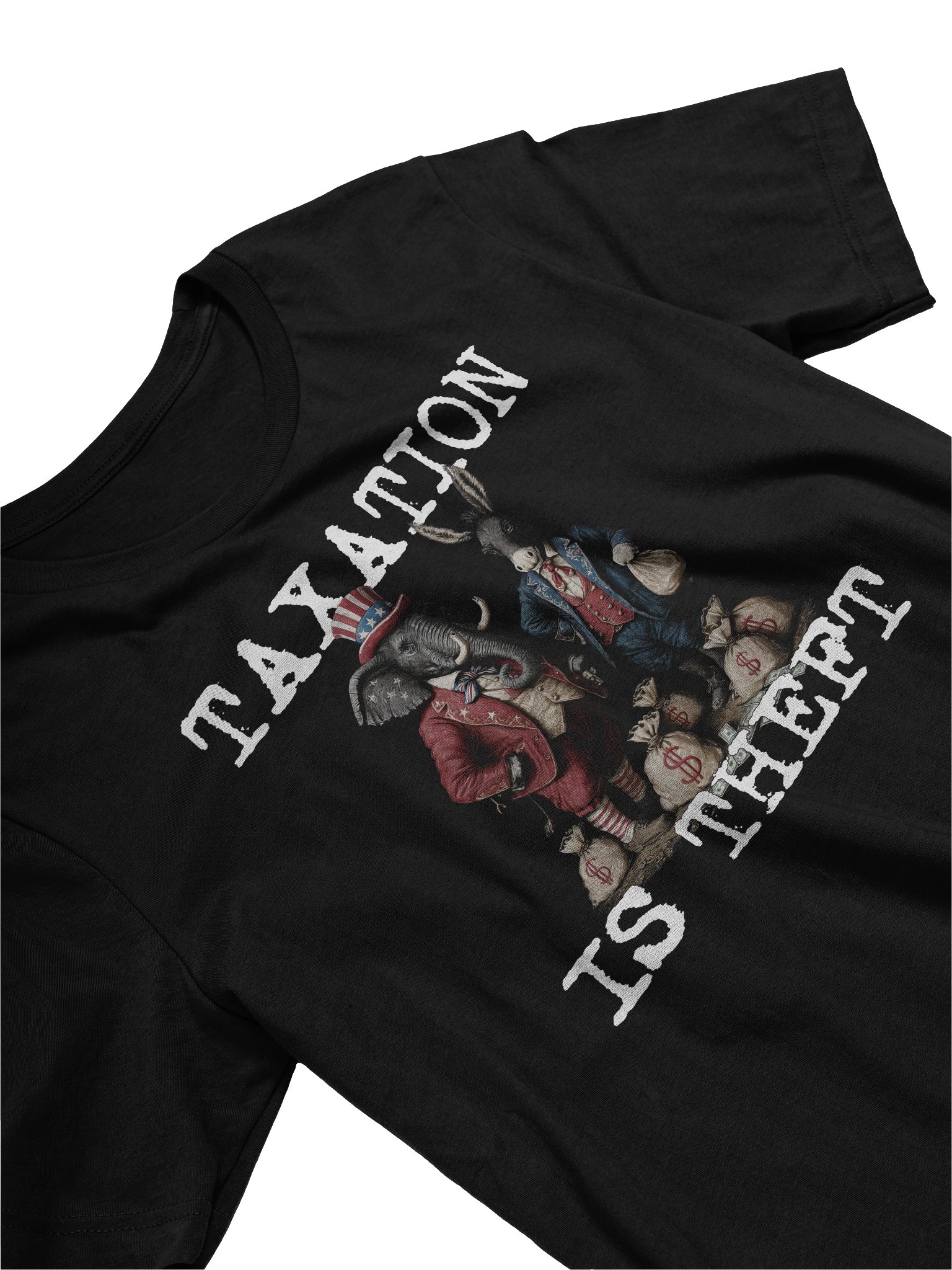 TAXATION IS THEFT - Political Statement - Republican, Democrat, USA, Politician, Elephant, Donkey, Money grabber IRS Big Government, Activism, Activist T-Shirt product image (3)