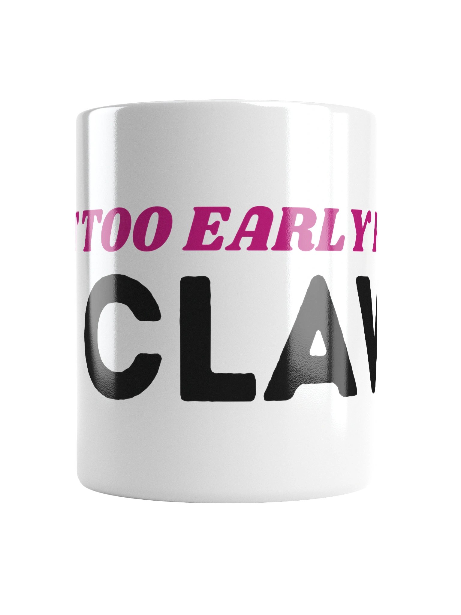 ceramic mug - too early for claw product image (2)