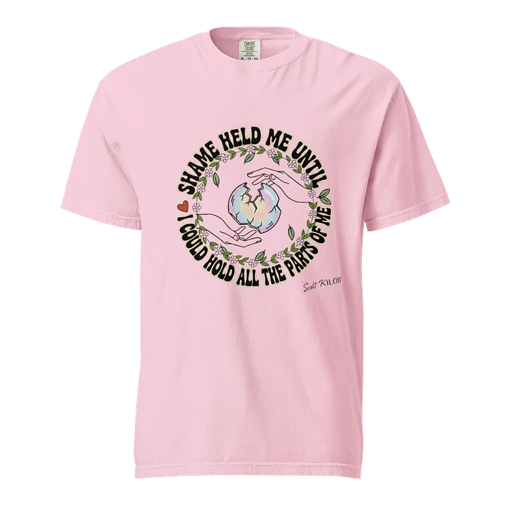 “Shame Held Me Until I Could Hold All The Parts of Me” Blossom T-Shirt product image (1)