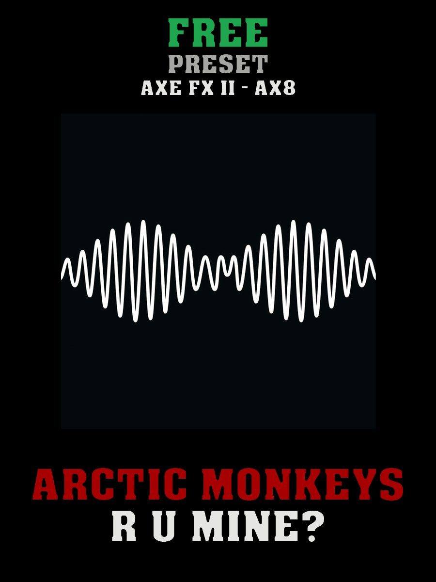 Arctic Monkeys - R U Mine? | Free Preset | Axe FX II - AX8 product image (1)