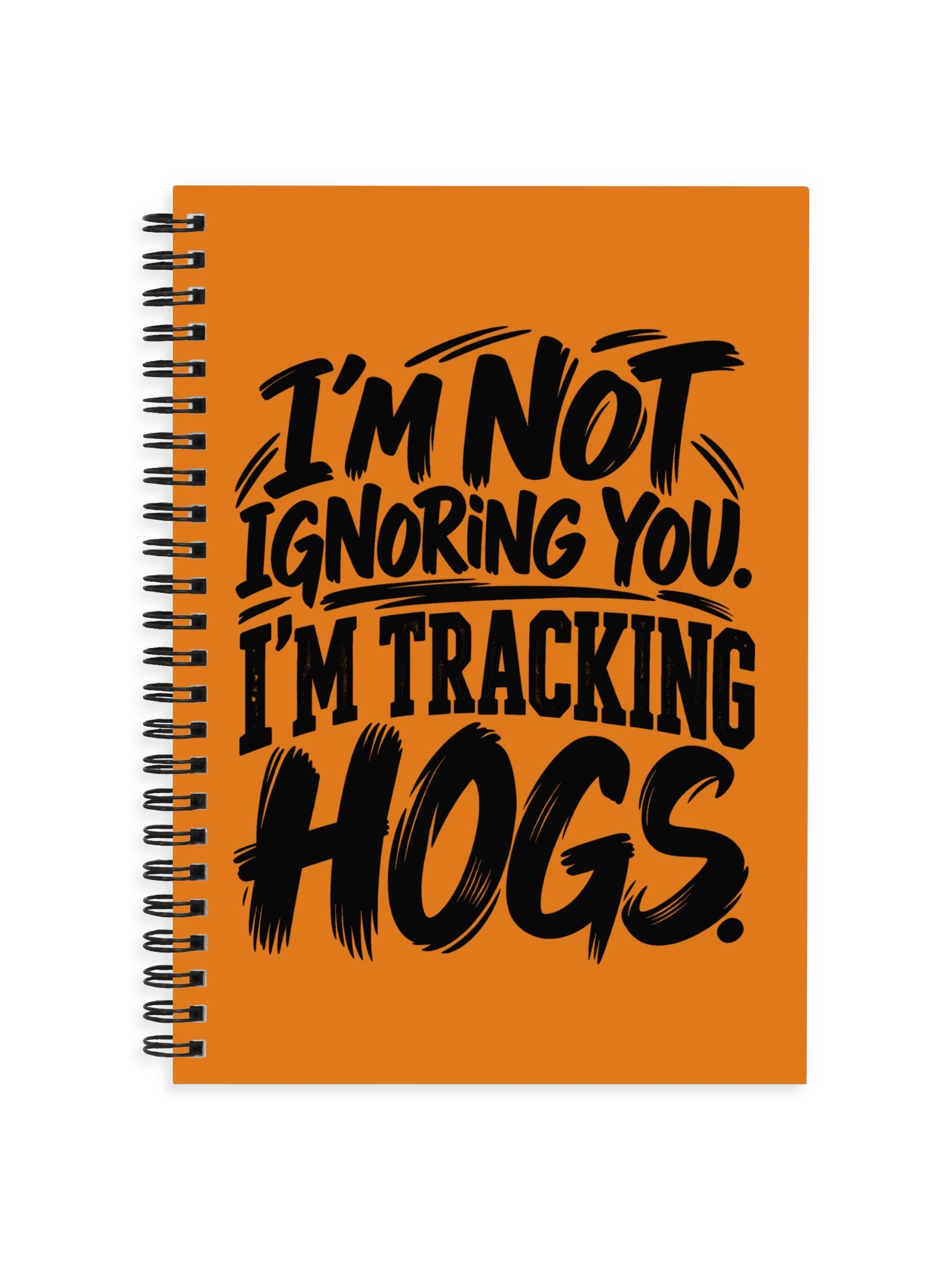 I’m Not Ignoring You, I’m Tracking Hogs Journal product image (1)