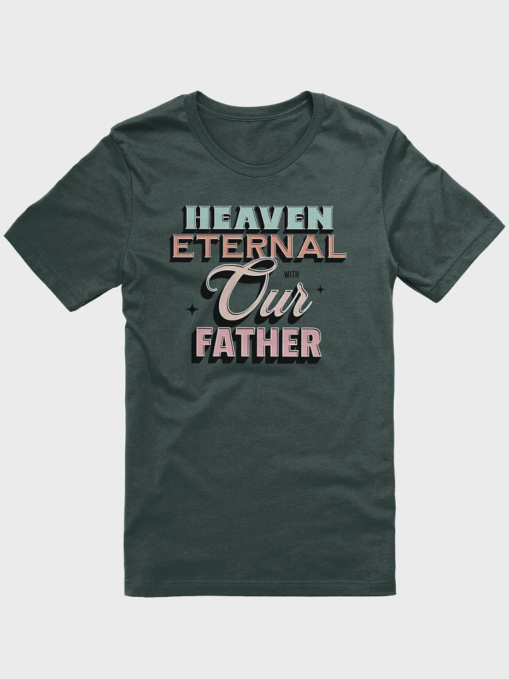 Heaven Eternal With Our Father T-Shirt product image (6)