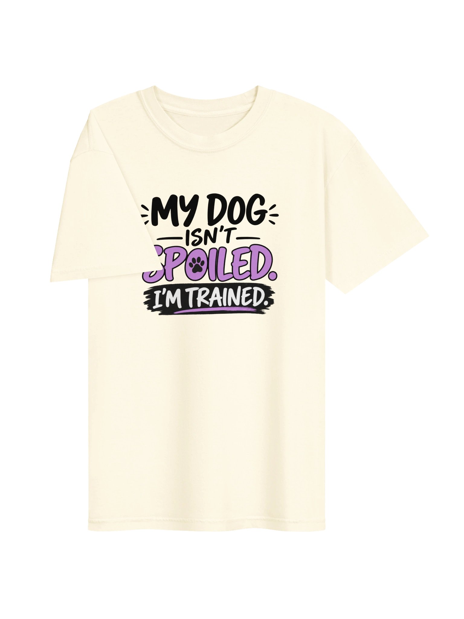 My Dog Isn’t Spoiled, I’m Trained Women’s T-Shirt – Funny Dog Lover Tee product image (36)