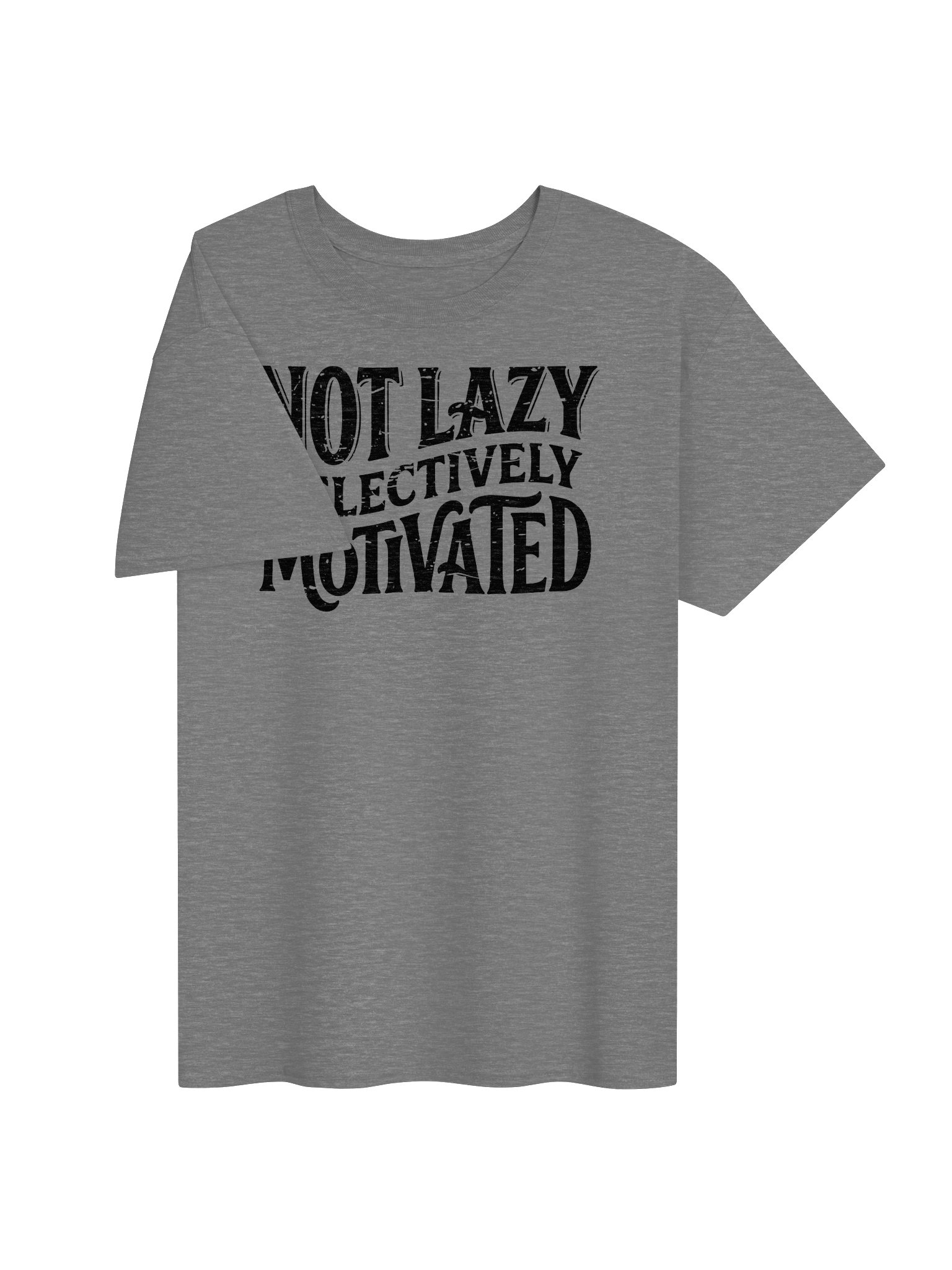 Not Lazy Selectively Motivated Distressed Text T-Shirt product image (30)