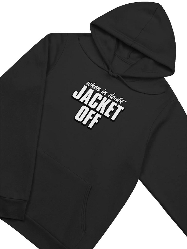 When In Doubt, Jacket Off Hoodie product image (2)