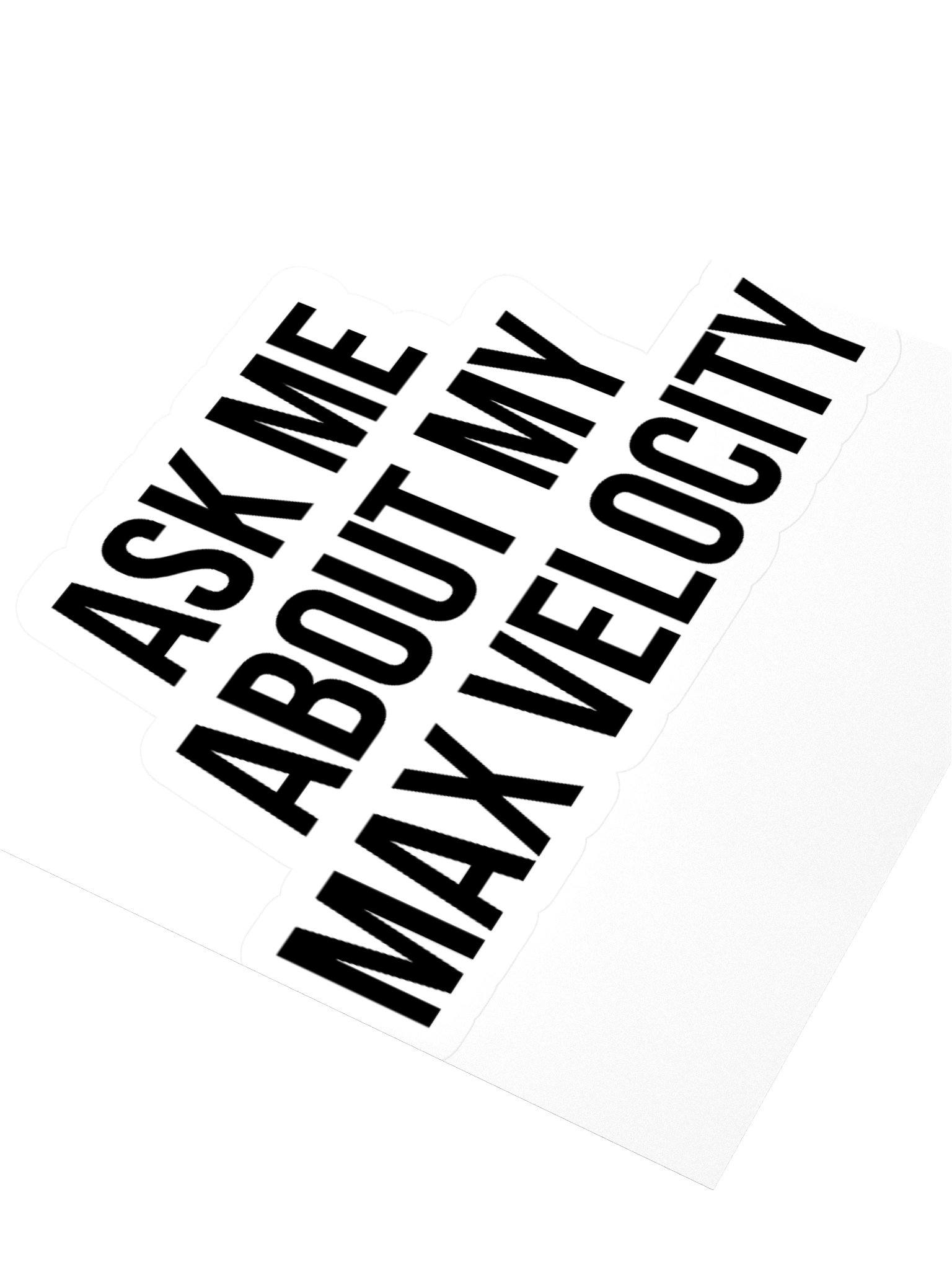 "Ask Me About My Max Velocity" Sticker product image (3)