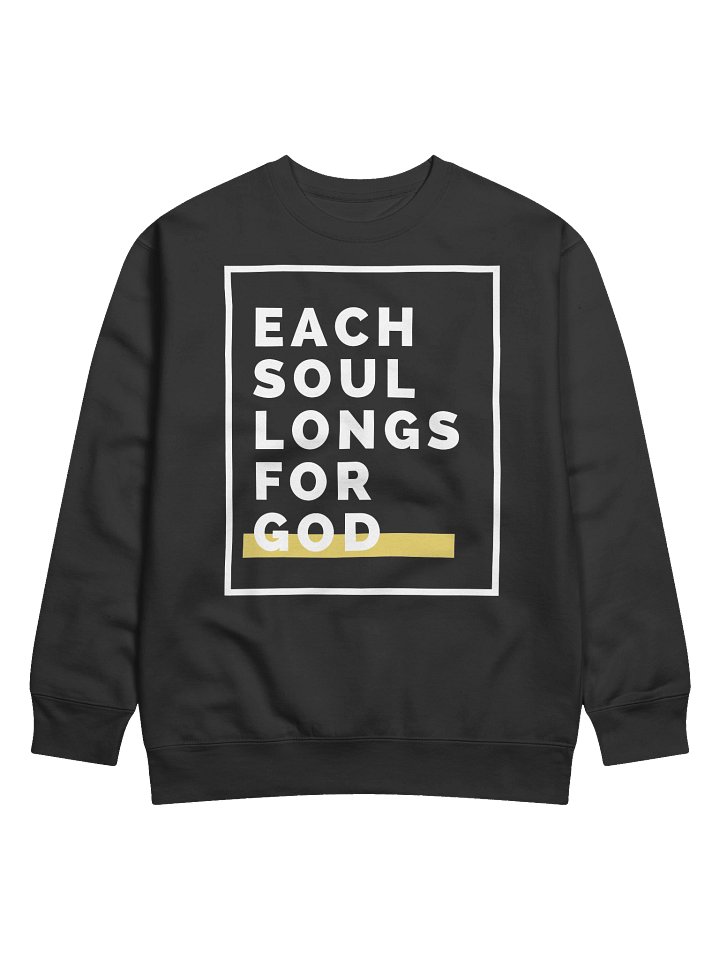 "Each Soul Longs For God" Sweatshirt | Essential White Print product image (5)
