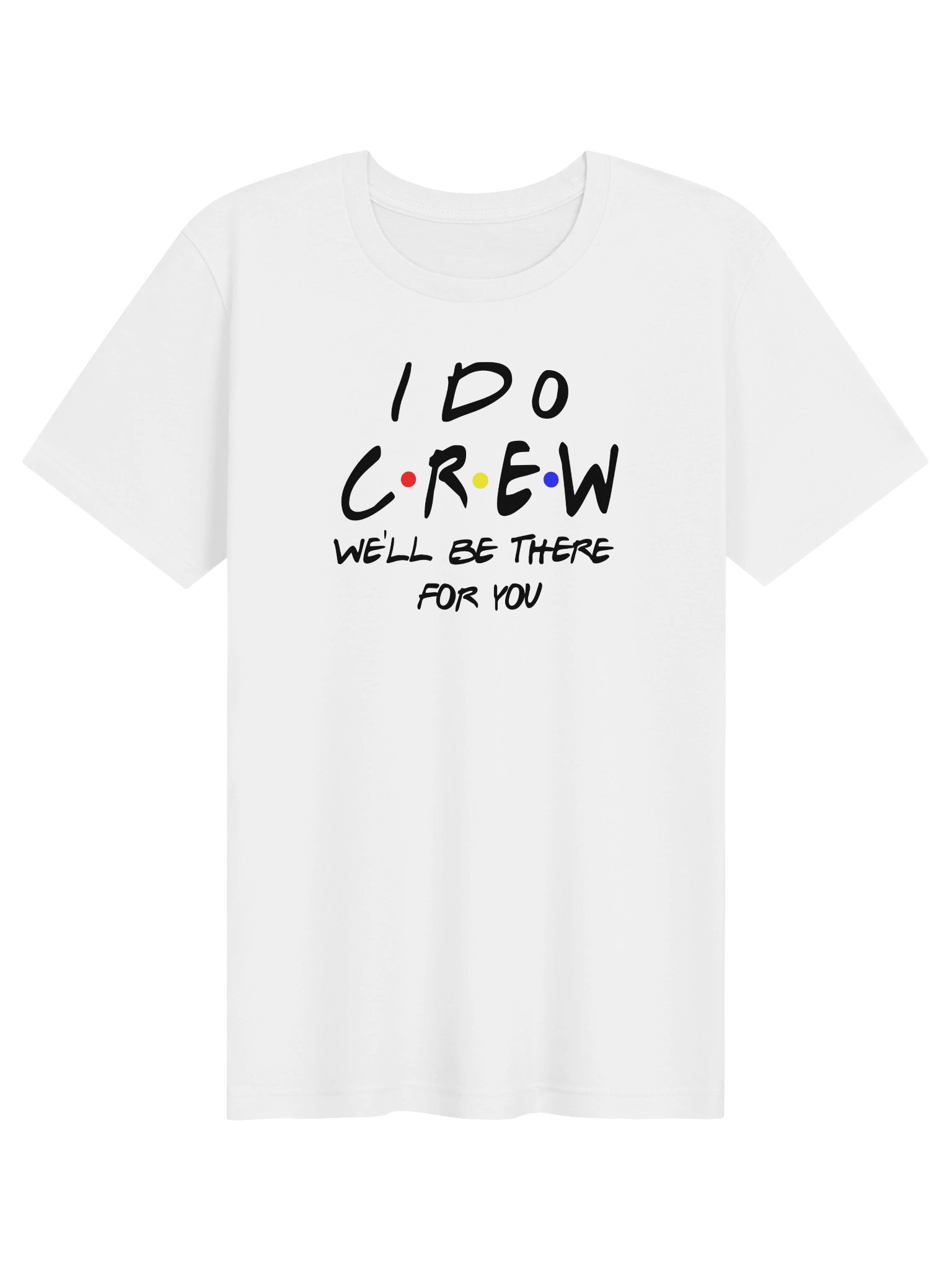 I Do Crew – We’ll Be There for You T-Shirt | Bridal Party Tee product image (1)