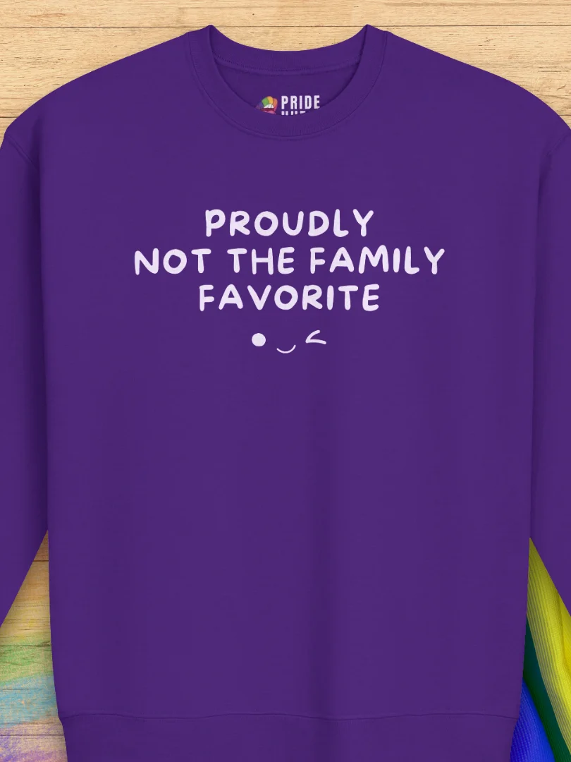 Proudly Not The Family Favorite 😉 Sweatshirt product image (1)