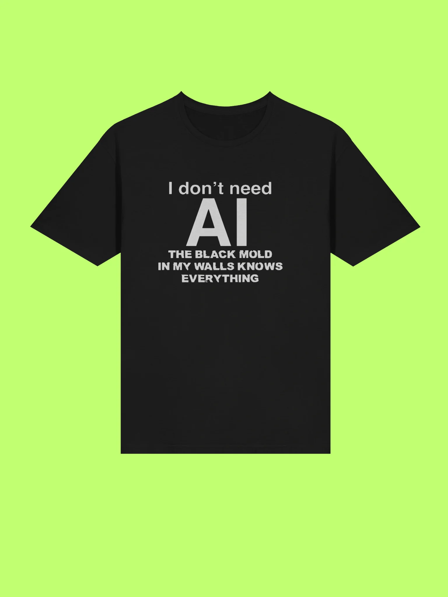 I Don’t Need AI, Black Mold In My Walls Knows Everything Shirt product image (211)