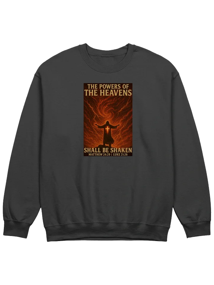 The Powers of The Heavens Shall Be Shaken Sweatshirt product image (15)