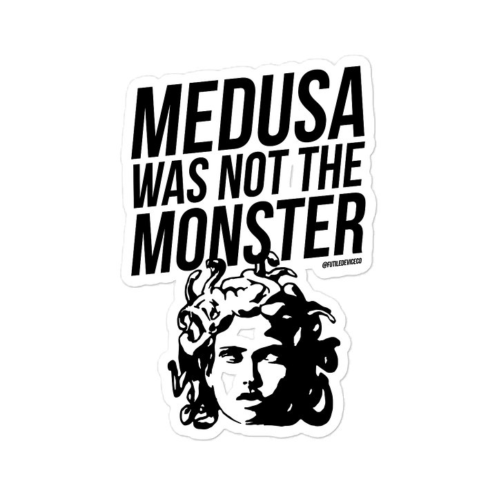 FUTILE DEVICE: MEDUSA WAS NOT THE MONSTER (STICKER) product image (2)
