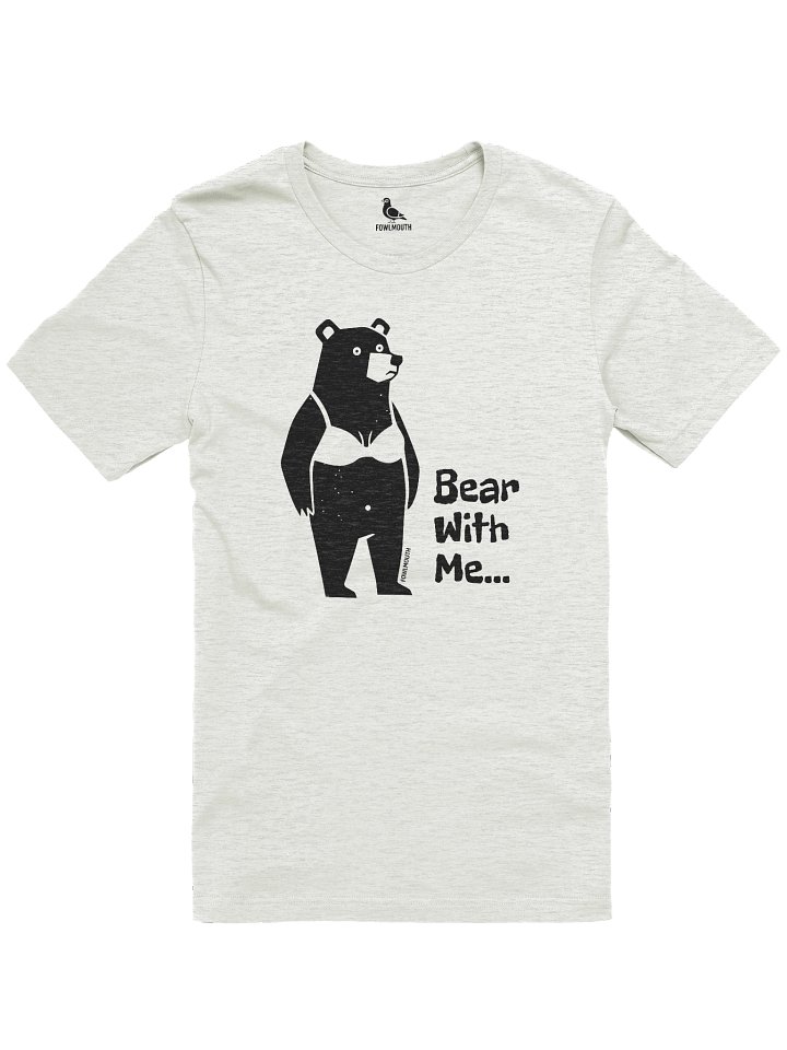 Fowlmouth Bear With Me Supersoft T-shirt product image (1)